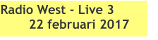 Radio West - Live 3 22 februari 2017