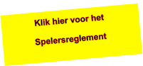 Klik hier voor het  Spelersreglement