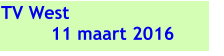 TV West 11 maart 2016