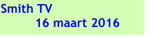 Smith TV 16 maart 2016