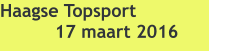 Haagse Topsport 17 maart 2016